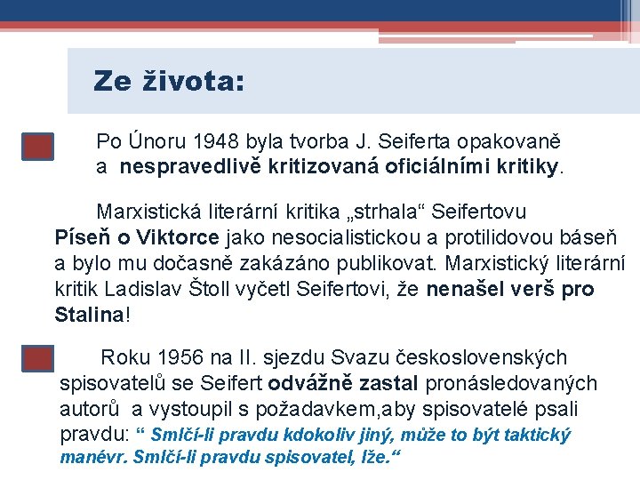 Ze života: Po Únoru 1948 byla tvorba J. Seiferta opakovaně a nespravedlivě kritizovaná oficiálními