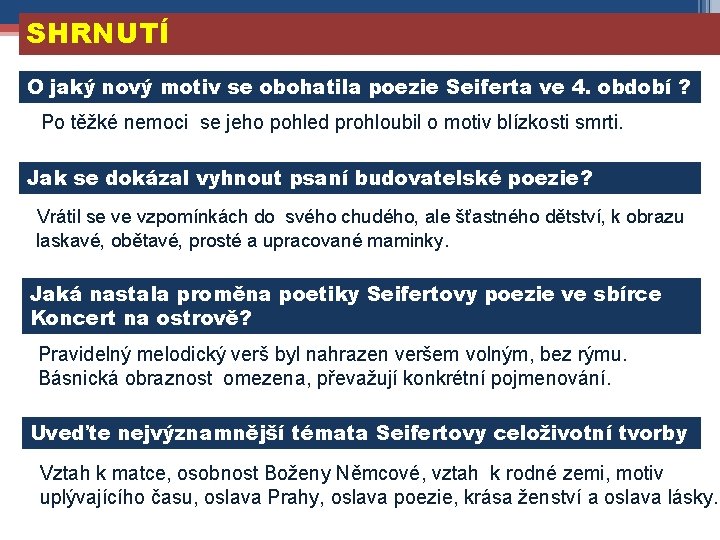 SHRNUTÍ O jaký nový motiv se obohatila poezie Seiferta ve 4. období ? Po