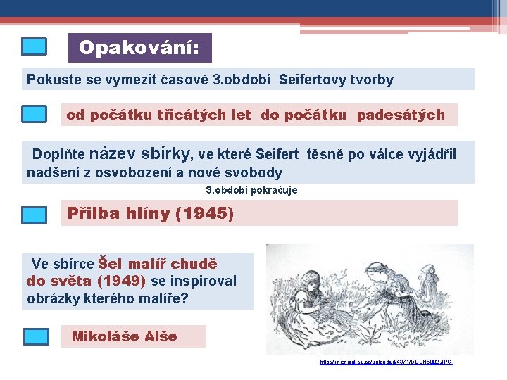 Opakování: Pokuste se vymezit časově 3. období Seifertovy tvorby od počátku třicátých let do