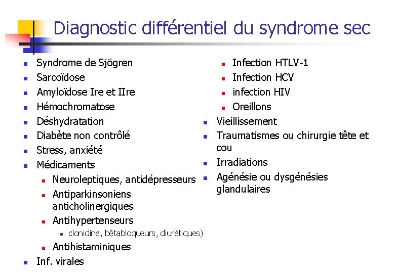 Diagnostic différentiel du syndrome sec n n n n Syndrome de Sjögren Sarcoïdose Amyloïdose