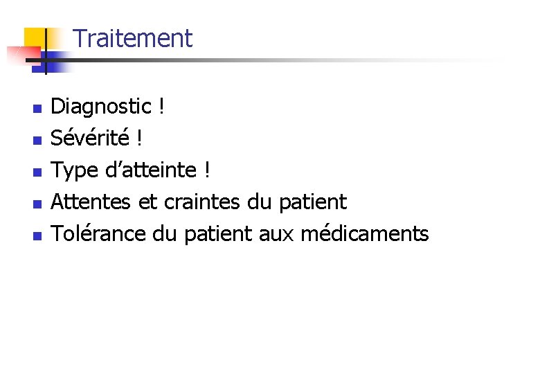 Traitement n n n Diagnostic ! Sévérité ! Type d’atteinte ! Attentes et craintes