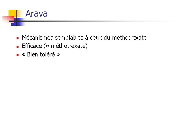 Arava n n n Mécanismes semblables à ceux du méthotrexate Efficace ( méthotrexate) «