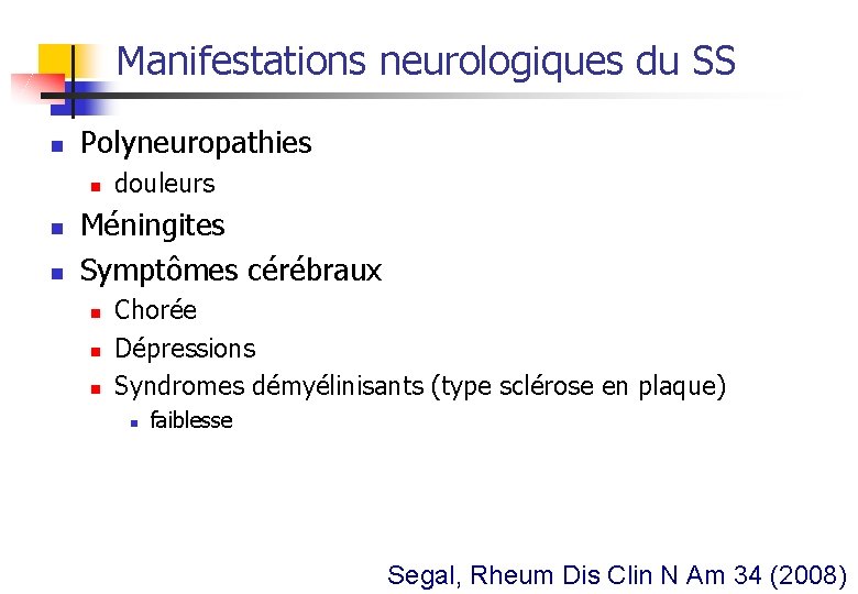 Manifestations neurologiques du SS n Polyneuropathies n n n douleurs Méningites Symptômes cérébraux n