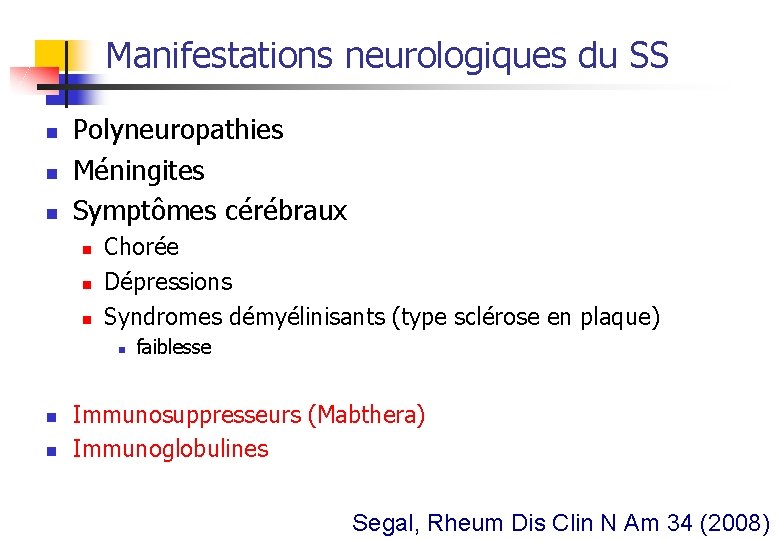 Manifestations neurologiques du SS n n n Polyneuropathies Méningites Symptômes cérébraux n n n