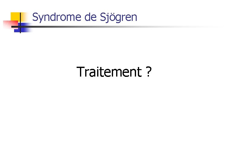 Syndrome de Sjögren Traitement ? 