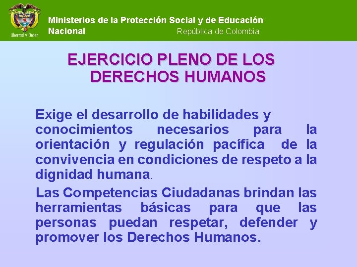 Ministerios de la Protección Social y de Educación Nacional República de Colombia EJERCICIO PLENO Ministerios de la Protección Social y de Educación Nacional República de Colombia EJERCICIO PLENO
