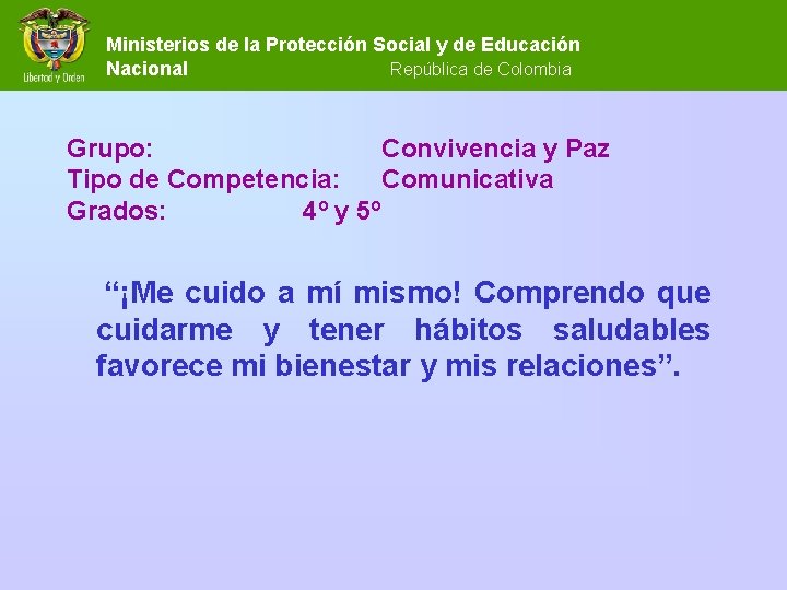 Ministerios de la Protección Social y de Educación Nacional República de Colombia Grupo: Convivencia Ministerios de la Protección Social y de Educación Nacional República de Colombia Grupo: Convivencia