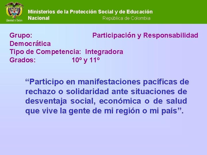 Ministerios de la Protección Social y de Educación Nacional República de Colombia Grupo: Participación Ministerios de la Protección Social y de Educación Nacional República de Colombia Grupo: Participación