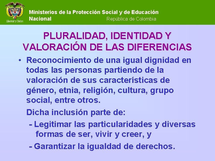 Ministerios de la Protección Social y de Educación Nacional República de Colombia PLURALIDAD, IDENTIDAD Ministerios de la Protección Social y de Educación Nacional República de Colombia PLURALIDAD, IDENTIDAD