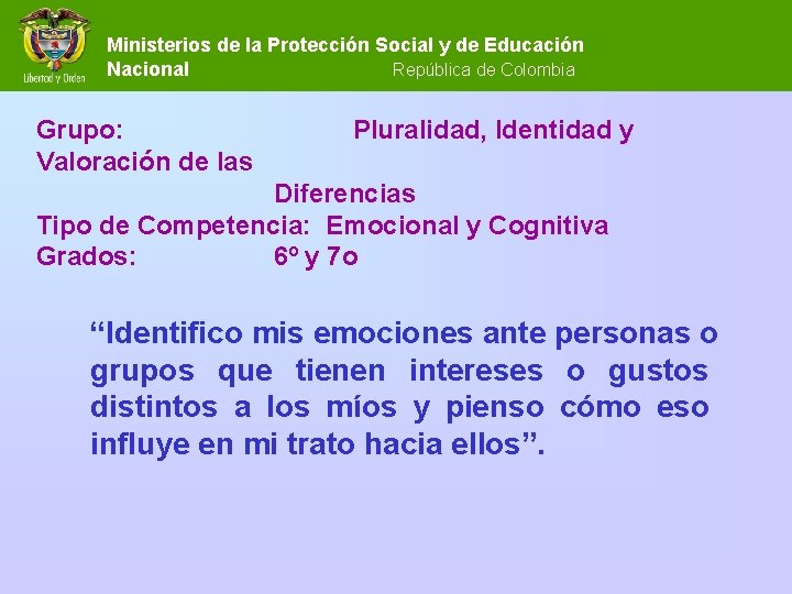 Ministerios de la Protección Social y de Educación Nacional República de Colombia Grupo: Valoración Ministerios de la Protección Social y de Educación Nacional República de Colombia Grupo: Valoración