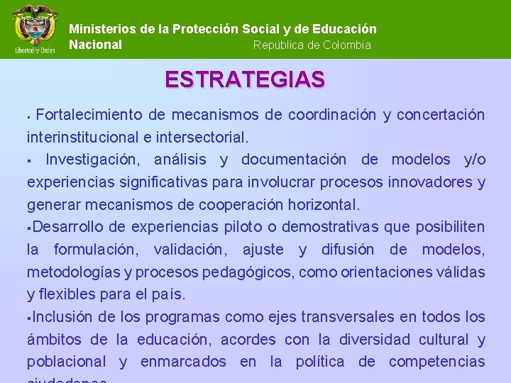 Ministerios de la Protección Social y de Educación Nacional República de Colombia ESTRATEGIAS Fortalecimiento Ministerios de la Protección Social y de Educación Nacional República de Colombia ESTRATEGIAS Fortalecimiento