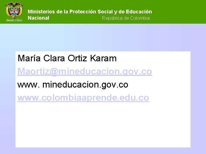 Ministerios de la Protección Social y de Educación Nacional República de Colombia María Clara Ministerios de la Protección Social y de Educación Nacional República de Colombia María Clara