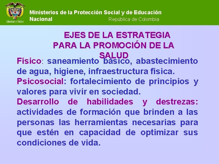 Ministerios de la Protección Social y de Educación Nacional República de Colombia EJES DE Ministerios de la Protección Social y de Educación Nacional República de Colombia EJES DE