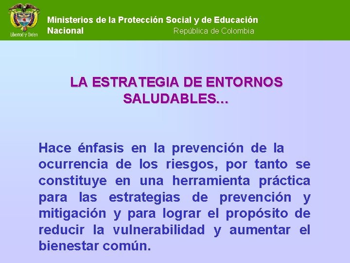 Ministerios de la Protección Social y de Educación Nacional República de Colombia LA ESTRATEGIA Ministerios de la Protección Social y de Educación Nacional República de Colombia LA ESTRATEGIA