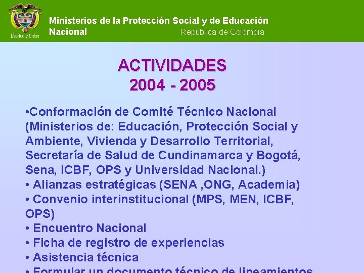 Ministerios de la Protección Social y de Educación Nacional República de Colombia ACTIVIDADES 2004 Ministerios de la Protección Social y de Educación Nacional República de Colombia ACTIVIDADES 2004