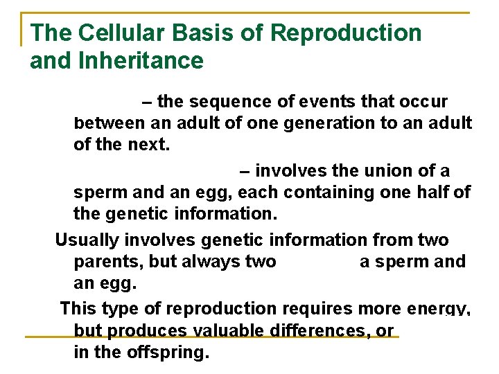 The Cellular Basis of Reproduction and Inheritance Life cycle – the sequence of events