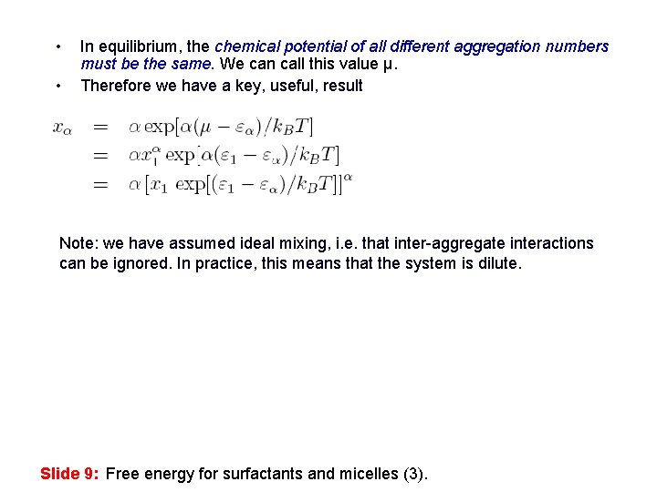  • • In equilibrium, the chemical potential of all different aggregation numbers must