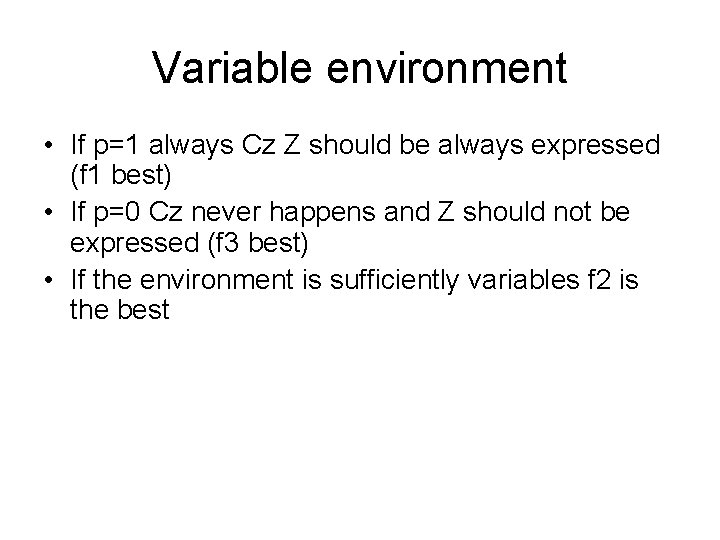 Variable environment • If p=1 always Cz Z should be always expressed (f 1