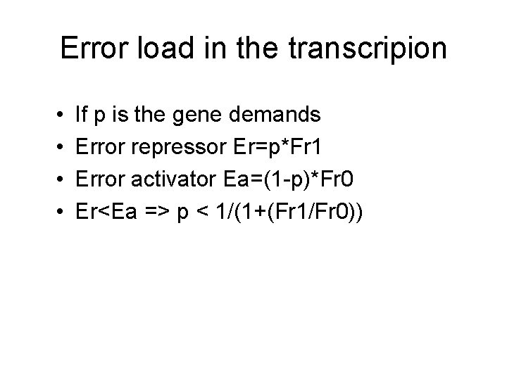 Error load in the transcripion • • If p is the gene demands Error