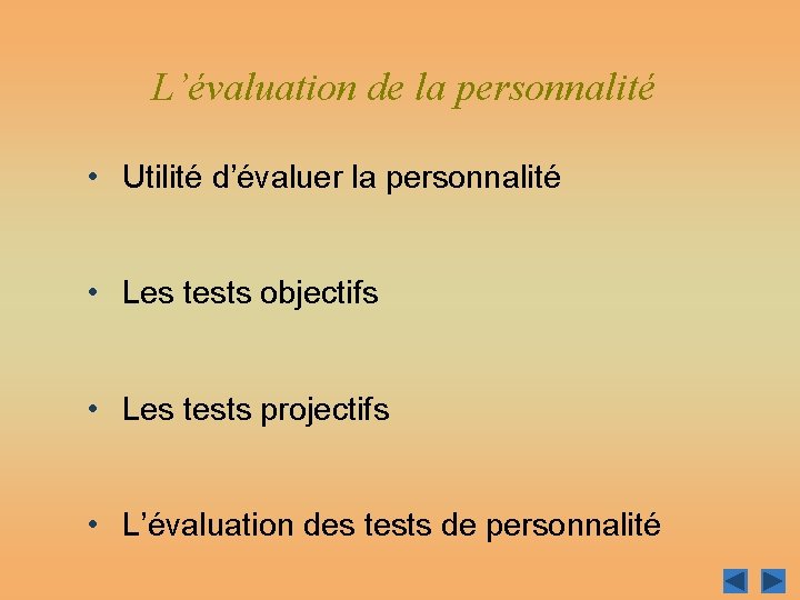 L’évaluation de la personnalité • Utilité d’évaluer la personnalité • Les tests objectifs •