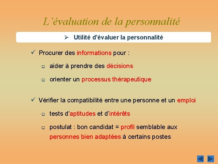 L’évaluation de la personnalité Ø Utilité d’évaluer la personnalité ü Procurer des informations pour