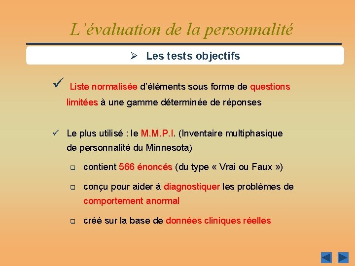 L’évaluation de la personnalité Ø Les tests objectifs ü Liste normalisée d’éléments sous forme