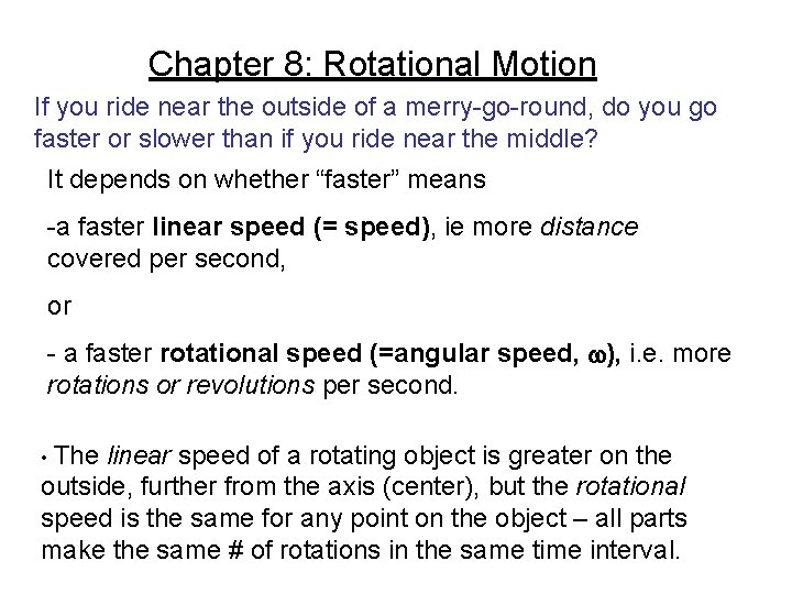 Chapter 8: Rotational Motion If you ride near the outside of a merry-go-round, do