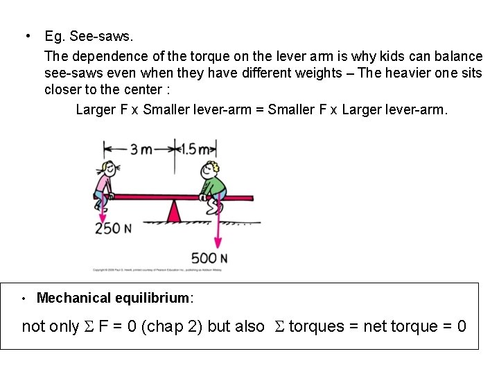  • Eg. See-saws. The dependence of the torque on the lever arm is