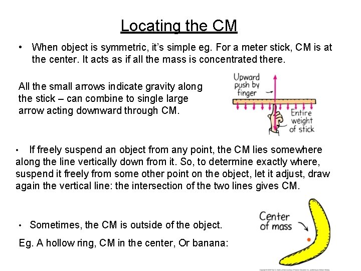 Locating the CM • When object is symmetric, it’s simple eg. For a meter