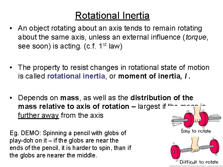 Rotational Inertia • An object rotating about an axis tends to remain rotating about