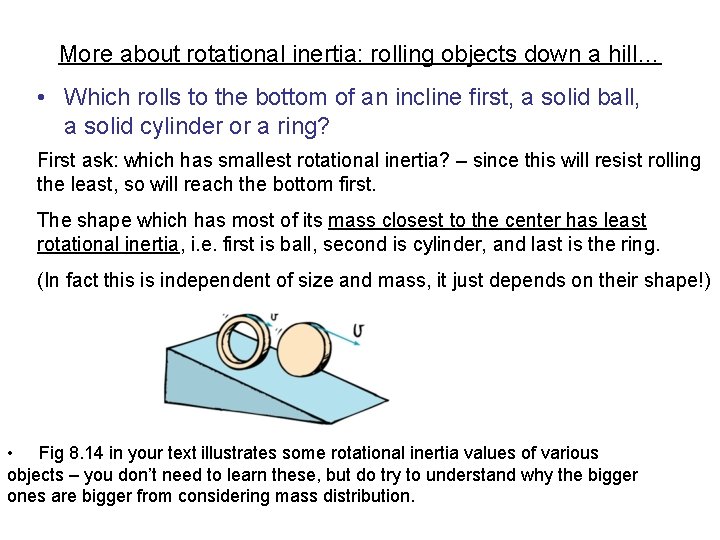 More about rotational inertia: rolling objects down a hill… • Which rolls to the