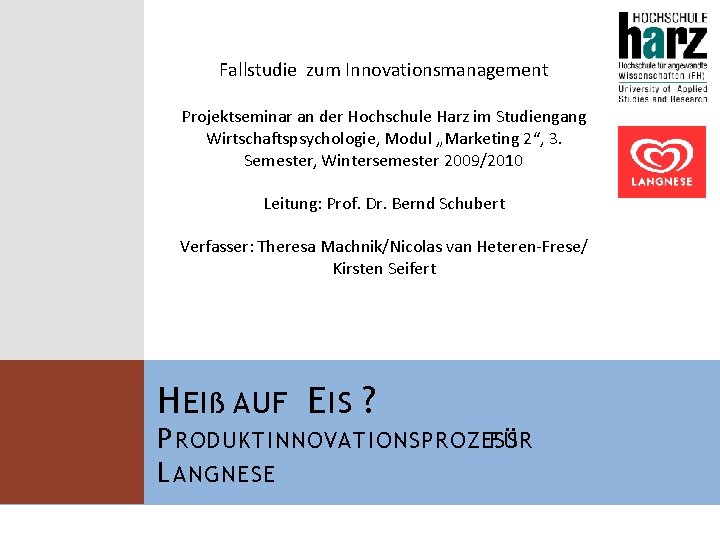 Fallstudie zum Innovationsmanagement Projektseminar an der Hochschule Harz im Studiengang Wirtschaftspsychologie, Modul „Marketing 2“,