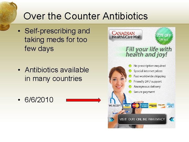 Over the Counter Antibiotics • Self-prescribing and taking meds for too few days •