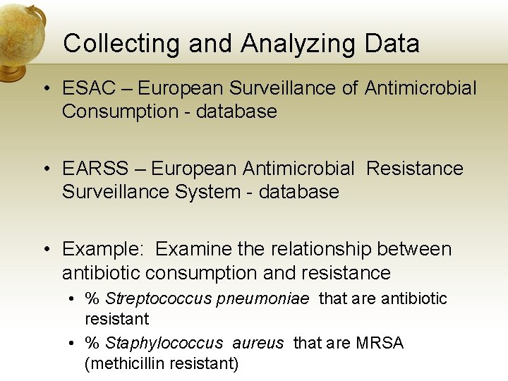 Collecting and Analyzing Data • ESAC – European Surveillance of Antimicrobial Consumption - database