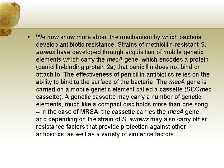  • We now know more about the mechanism by which bacteria develop antibiotic