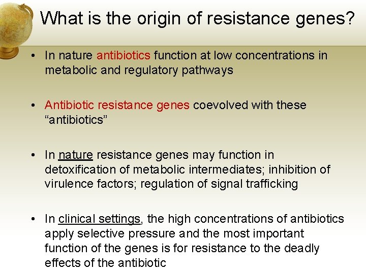 What is the origin of resistance genes? • In nature antibiotics function at low