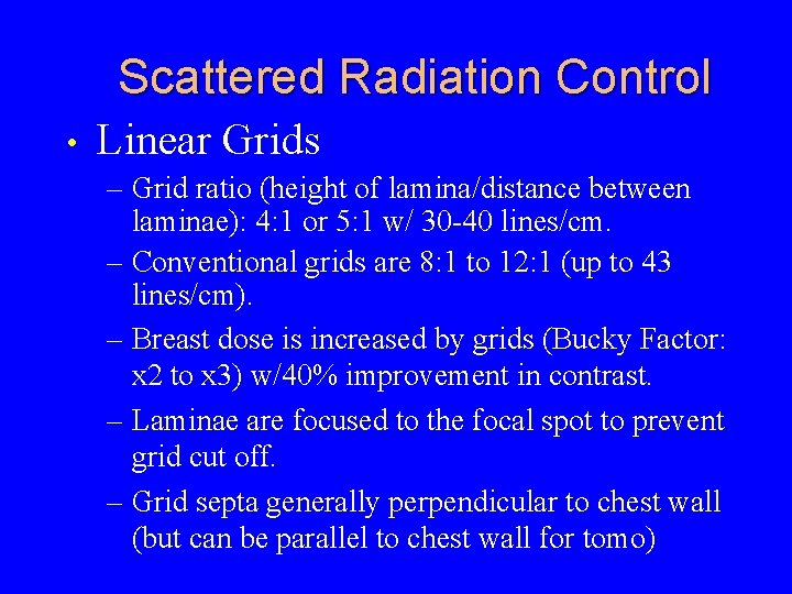 Scattered Radiation Control • Linear Grids – Grid ratio (height of lamina/distance between laminae):