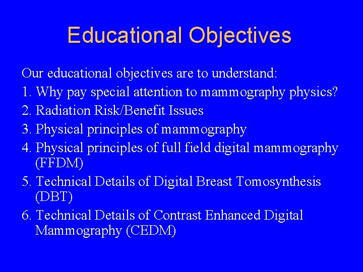 Educational Objectives Our educational objectives are to understand: 1. Why pay special attention to