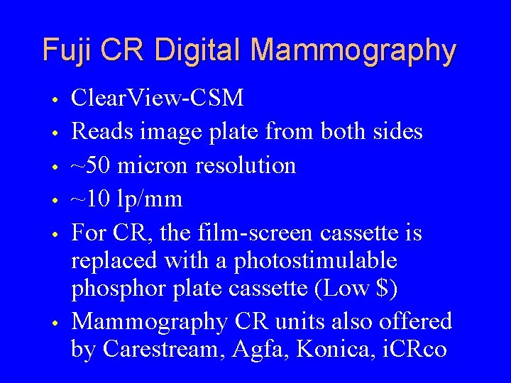 Fuji CR Digital Mammography • • • Clear. View-CSM Reads image plate from both