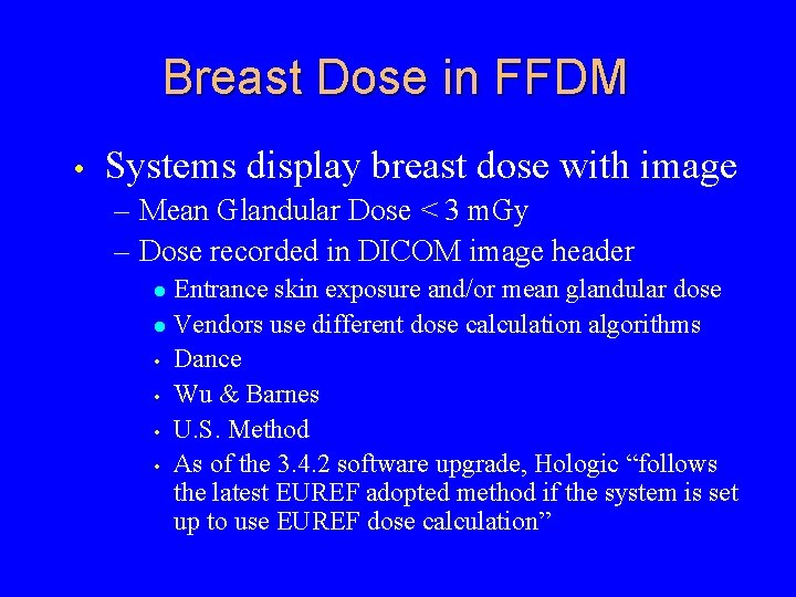 Breast Dose in FFDM • Systems display breast dose with image – Mean Glandular