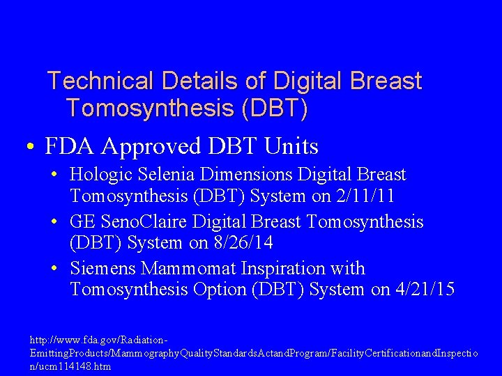 Technical Details of Digital Breast Tomosynthesis (DBT) • FDA Approved DBT Units • Hologic