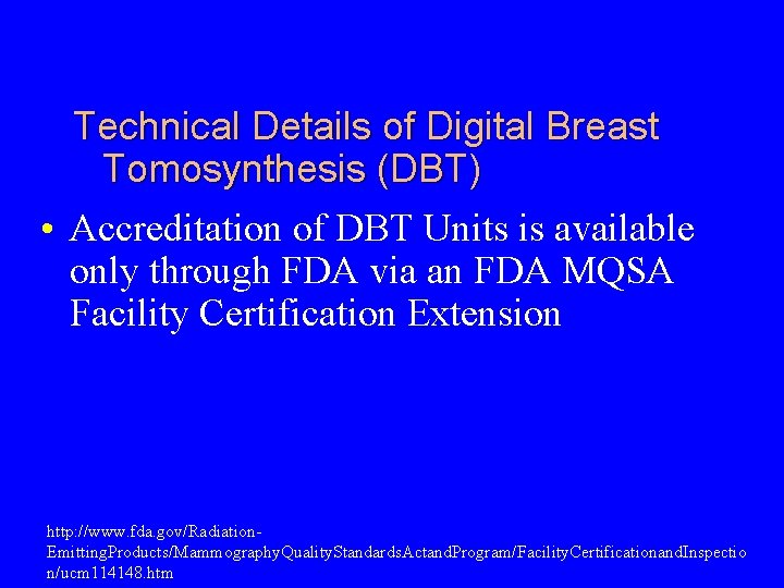 Technical Details of Digital Breast Tomosynthesis (DBT) • Accreditation of DBT Units is available