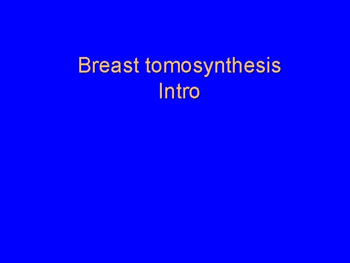 Breast tomosynthesis Intro 