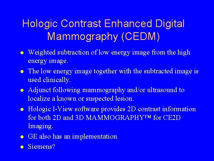 Hologic Contrast Enhanced Digital Mammography (CEDM) Weighted subtraction of low energy image from the