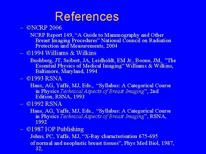 References – ©NCRP 2006 NCRP Report 149, “A Guide to Mammography and Other Breast