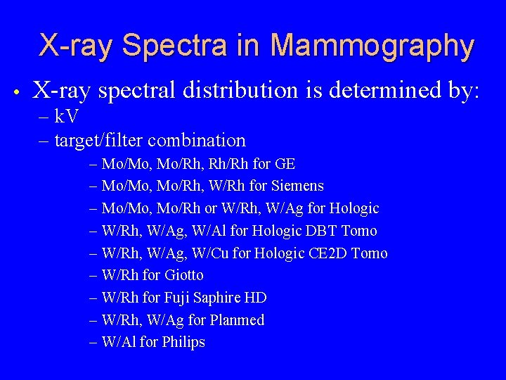 X-ray Spectra in Mammography • X-ray spectral distribution is determined by: – k. V