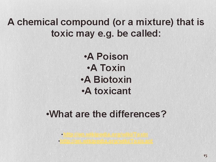 A chemical compound (or a mixture) that is toxic may e. g. be called: