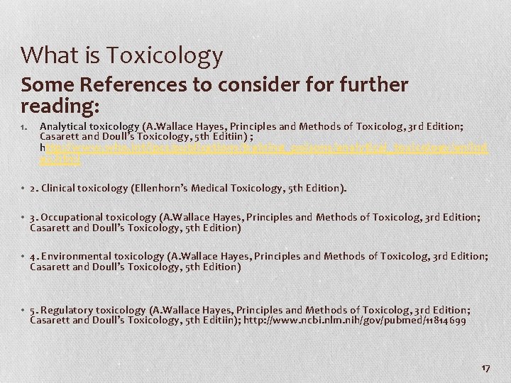 What is Toxicology Some References to consider for further reading: 1. Analytical toxicology (A.