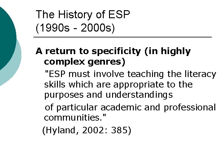 The History of ESP (1990 s‐ 2000 s) A return to specificity (in highly