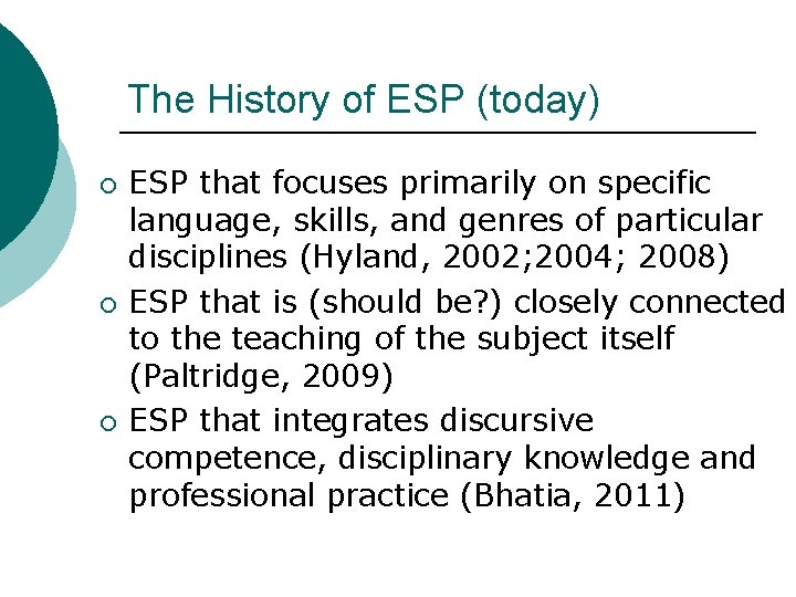 The History of ESP (today) ¡ ¡ ¡ ESP that focuses primarily on specific